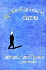 Ég vildi að ég kynni að dansa - Guðmundur Andri Thorsson