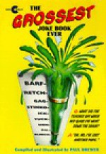 The Grossest Joke Book Ever - Paul Brewer