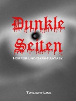 Dunkle Seiten (German Edition) - Byron Brinkmann, Heiko Hölzel, Marc Gore, Madeline Frühwein, Vincent Voss