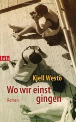 Wo wir einst gingen - Kjell Westö, Paul Berf