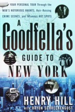 A Goodfella's Guide to New York - Henry Hill, Bryon Schreckengost