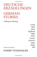 German Stories/Deutsche Erzählungen: A Bilingual Anthology - Harry Steinhauer