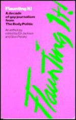 Flaunting it!: A decade of gay journalism from the Body politic : an anthology - Stan Persky, Ed Jackson