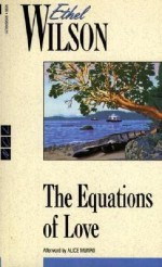 The Equations of Love: Tuesday and Wednesday: Lilly's Story - Ethel Wilson