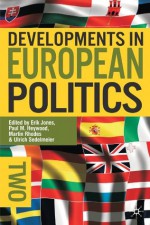 Developments in European Politics 2 - Erik Jones, Paul M. Heywood, Martin Rhodes, Ulrich Sedelmeier