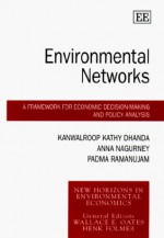 Environmental Networks: A Framework for Economic Decision-Making and Policy Analysis - Kanwalroop Kathy Dhanda, Anna Nagurney, Padma Ramanujam