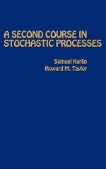 A Second Course in Stochastic Processes - Samuel Karlin, Howard M. Taylor