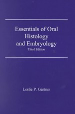 Essentials of Oral Histology and Embryology: 2nd Edition - Leslie P. Gartner