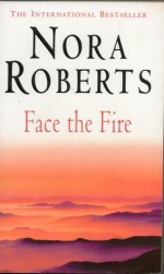 Face the Fire - Nora Roberts