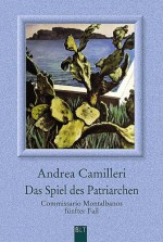 Das Spiel des Patriarchen. Commissario Montalbanos fünfter Fall. - Andrea Camilleri, Christiane von Bechtolsheim