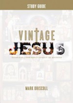 Vintage Jesus: Timeless Answers to Timely Questions: Study Guide - Mark Driscoll