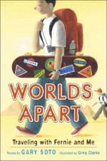 Worlds Apart: Fernie and Me - Gary Soto, Greg Clarke