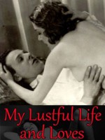 My Lustful Life and Loves - Volume Three (Sexual Memoirs / Biography of a Womanizer) - Frank Harris