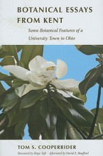 Botanical Essays from Kent: Some Botanical Features of a University Town in Ohio - Tom S. Cooperrider, David E. Boufford, Hope Taft