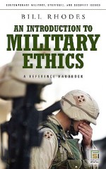 An Introduction to Military Ethics: A Reference Handbook - Bill Rhodes