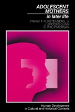 Adolescent Mothers in Later Life - Frank F. Furstenberg Jr., Frank F. Furstenberg, Jeanne Brooks-Gunn