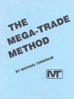 The Mega-Trade Method - Michael Chrisholm, Michael Chisholm