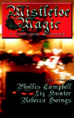 Mistletoe Magic - Rebecca Goings, Liz Hunter