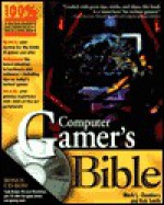 Computer Gamer's Bible [With CDROM] - Mark L. Chambers, Rob Smith