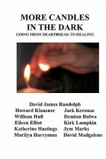 More Candles in the Dark - David James Randolph, Demian Bulwa, Eileen Davis Elliot, Marilyn Harryman, Katherine Hastings, William E. Hull, Jack Kerouac, Howard Klausner, Kirk Lumpkin, David Madgalene, Jym Marks