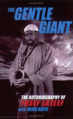 The Gentle Giant: The Autobiography of Yusef LaTeef - Yusef LaTeef, Herb Boyd