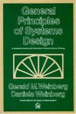 General Principles of Systems Design - Gerald M. Weinberg, Daniela Weinberg