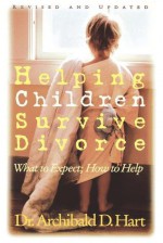 Helping Children Survive Divorce - Archibald D. Hart