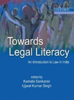 Towards Legal Literacy an Introduction to Law in India - Kamala Sankaran