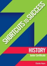 Shortcuts to Success: History: Junior Certificate - Charles Hayes