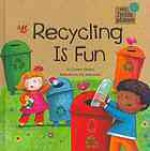 Recycling Is Fun - Charles Ghigna, Ag Jatkowska