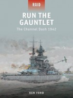 Run The Gauntlet - The Channel Dash 1942 (Raid) - Ken Ford, Howard Gerrard