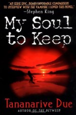 My Soul to Keep - Tananarive Due