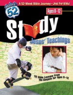 Study Jesus' Teachings: 52 Bible Lessons from the Gospels for Ages 8-12 - Susan L. Lingo, Susan L. Lingo