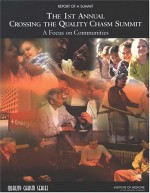 1st Annual Crossing the Quality Chasm Summit: A Focus on Communities - National Research Council, Committee on the Crossing the Quality Chasm: Next Steps Toward a New Health Care System, Karen Adams, Ann C. Greiner