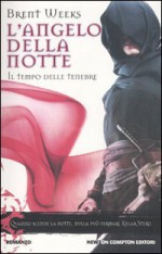 Il tempo delle tenebre (L'angelo della notte, #2) - Brent Weeks, Daniela Di Falco