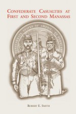 Confederate Casualties at First and Second Manassas - Robert E. Smith