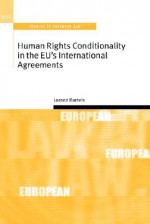 Human Rights Conditionality in the Eu's International Agreements - Lorand Bartels