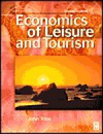 Economics of Leisure and Tourism - John Tribe