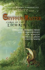 Gryffon Master Curse of the Lich King - Heather Marie Schuldt, Christian Warren Freed, Joyce Shaughnessy, Randall Lemon, Lynette White