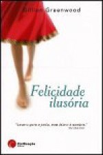 Felicidade Ilusória - Gillian Greenwood, Sofia Castro Rodrigues