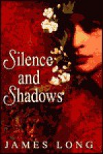 Silence and Shadows - James Long