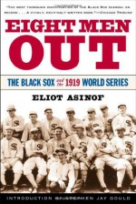 Eight Men Out: The Black Sox and the 1919 World Series - Eliot Asinof