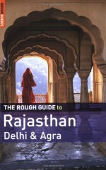 The Rough Guide to Rajasthan, Delhi & Agra - Daniel Jacobs, Gavin Thomas