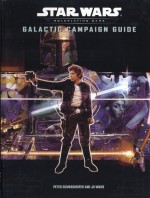 Galactic Campaign Guide (Star Wars Roleplaying Game) - J.D. Wiker, Peter Schweighofer