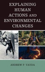 Explaining Human Actions and Environmental Changes - Andrew P. Vayda