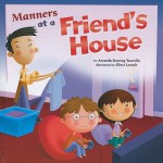 Manners at a Friend's House - Amanda Doering Tourville, Chris Lensch