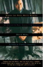 Where the Body Meets Memory: An Odyssey of Race, Sexuality and Identity - David Mura