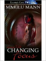 Changing Focus - Marilu Mann