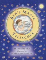 Ben's Magic Telescope - Brian Patten, Siân Bailey, Peter Bailey