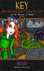 Key the Steampunk Vampire Girl and the Dungeon of Despair - Becket, Raven Quinn